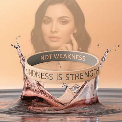 KINDNESS IS STRENGTH - NOT WEAKNESS